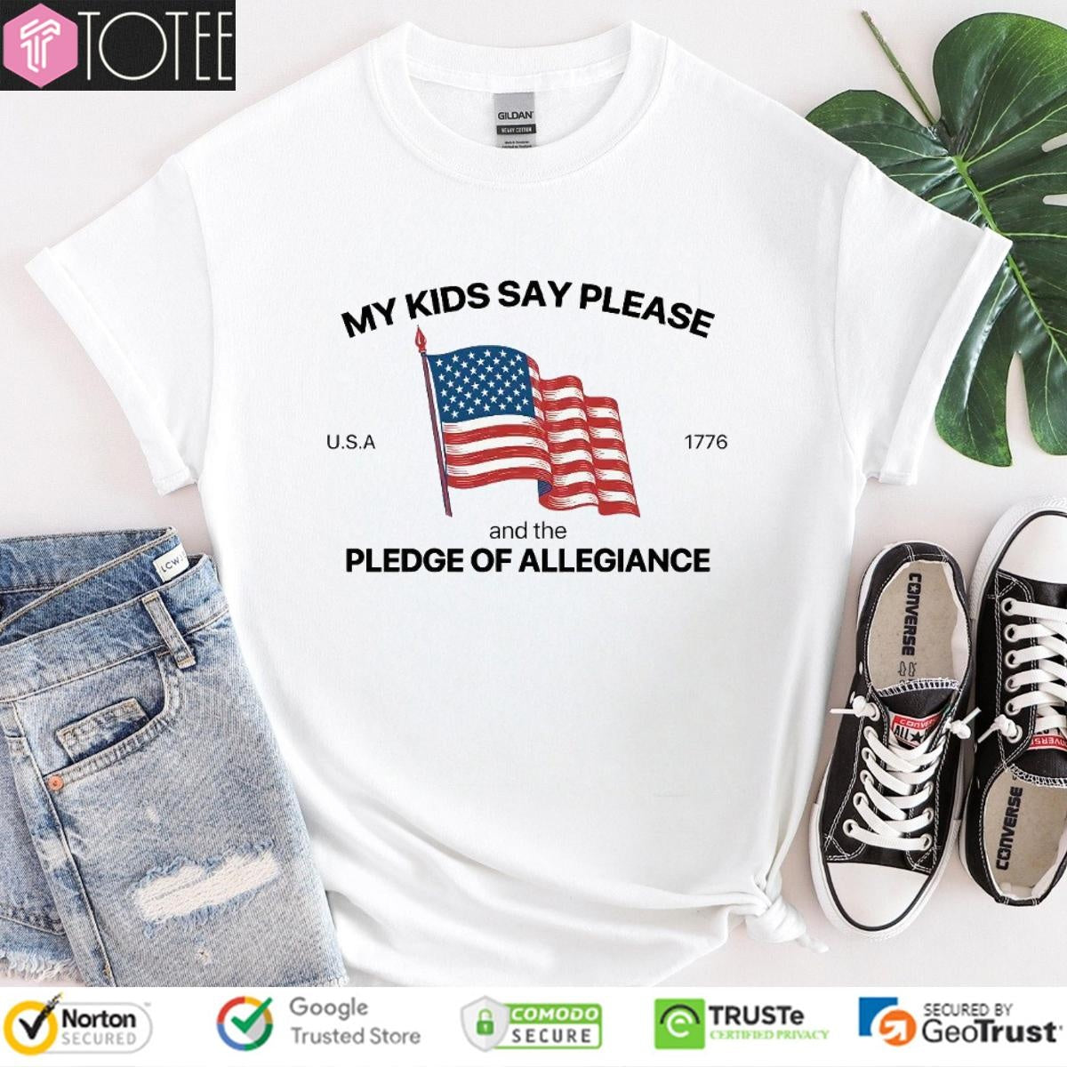 My Kid Say Please And The Pledge Of Allegiance Usa 1776 Happy 4Th Of July T-shirt