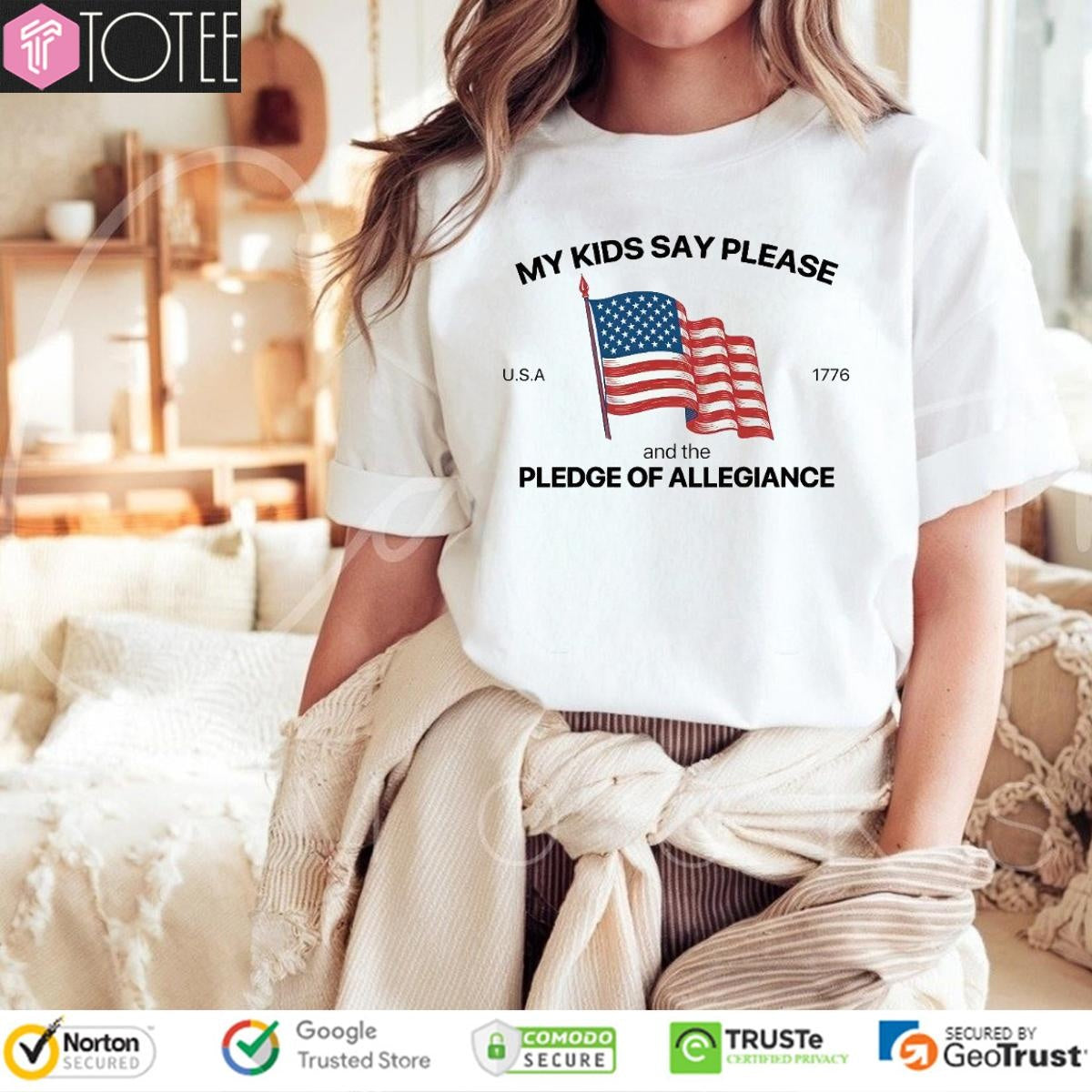 My Kid Say Please And The Pledge Of Allegiance Usa 1776 Happy 4Th Of July T-shirt