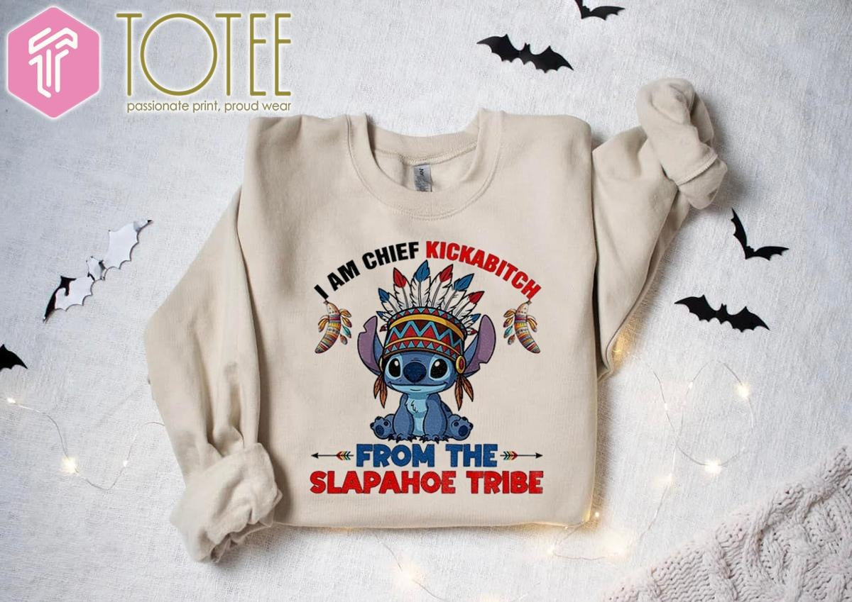 Native Stitch I Am Chief Kickabitch From The Slapahoe Tribe T-shirt