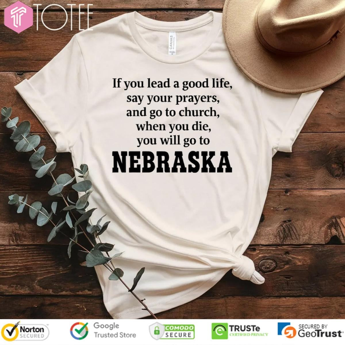 Nebraska If You Lead A Good Life Say Your Prayers And Go To Church T-shirt