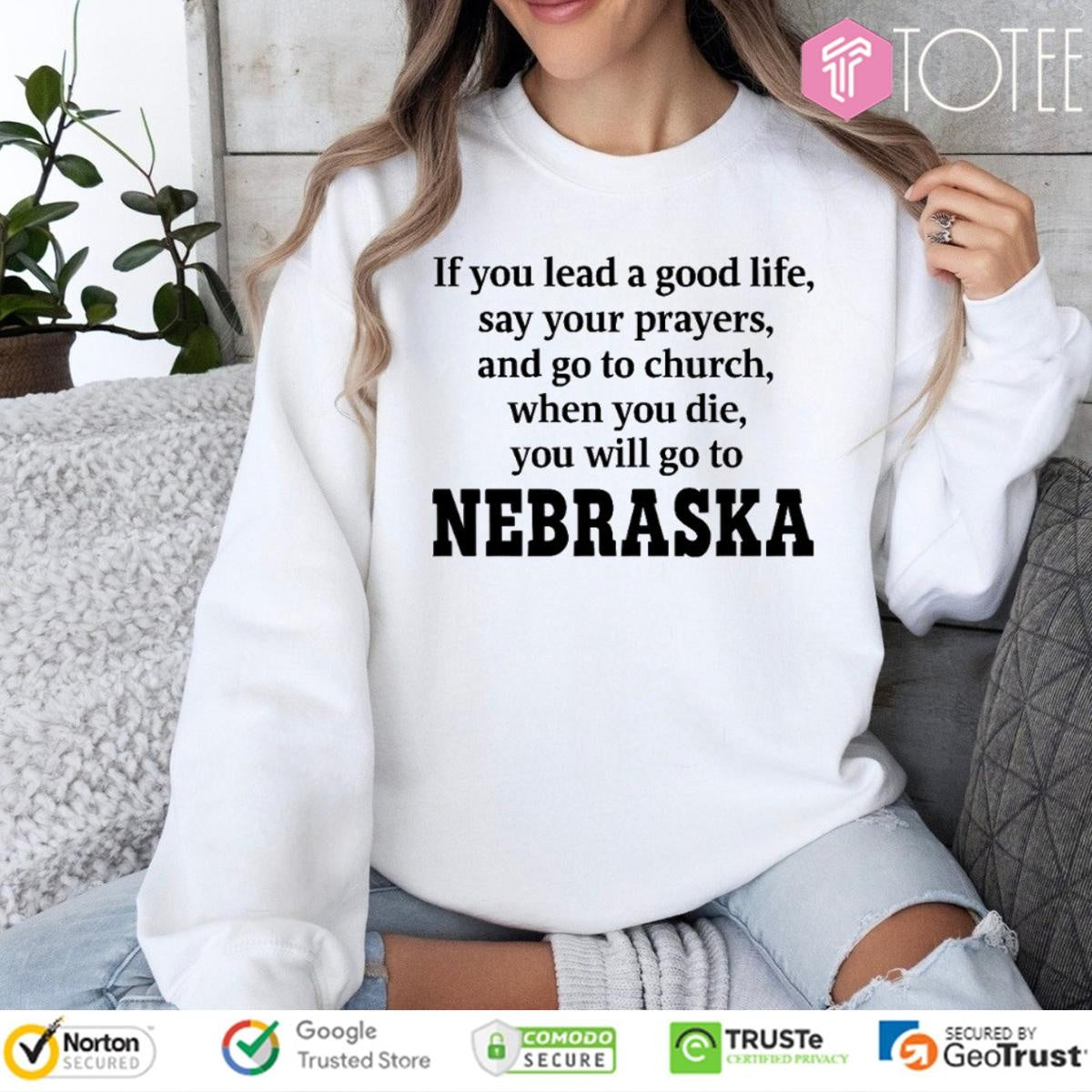 Nebraska If You Lead A Good Life Say Your Prayers And Go To Church T-shirt