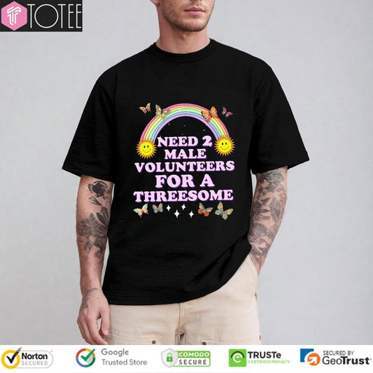 Need 2 Male Volunteers For A Threesome Butterfly Rainbow T-shirt