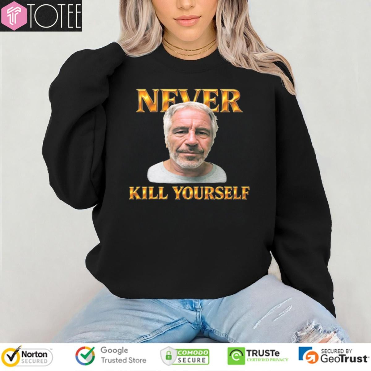 Never Kill Yourself Jeffrey Epstein T-shirt
