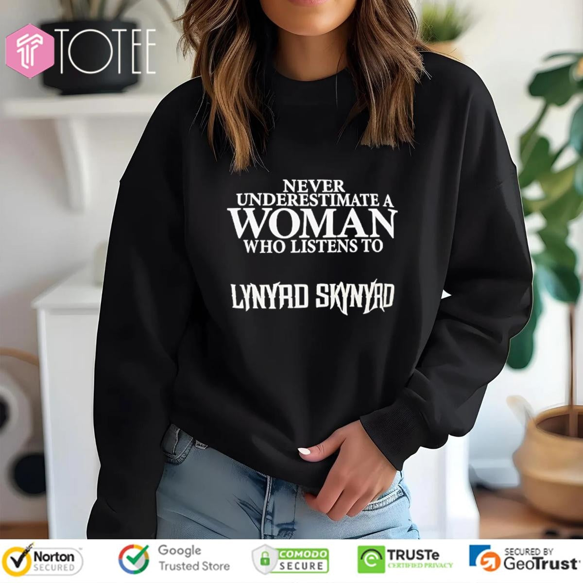 Never Underestimate A Woman Who Listens To Lynyrd Skynyrd T-shirt