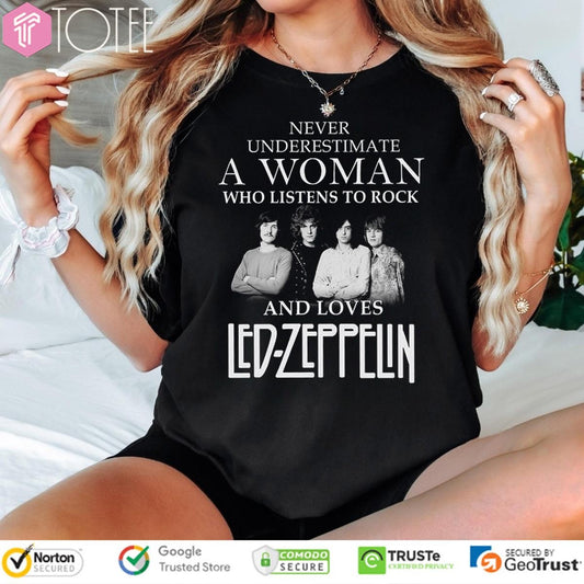 Never Underestimate A Woman Who Listens To Rock Loves Led Zeppelin Robert T-shirt