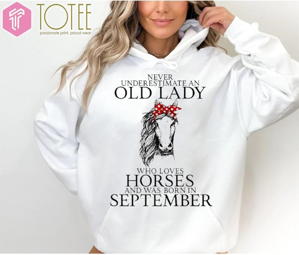 Never Underestimate Old Lady Loves Horses Born In September T-shirt