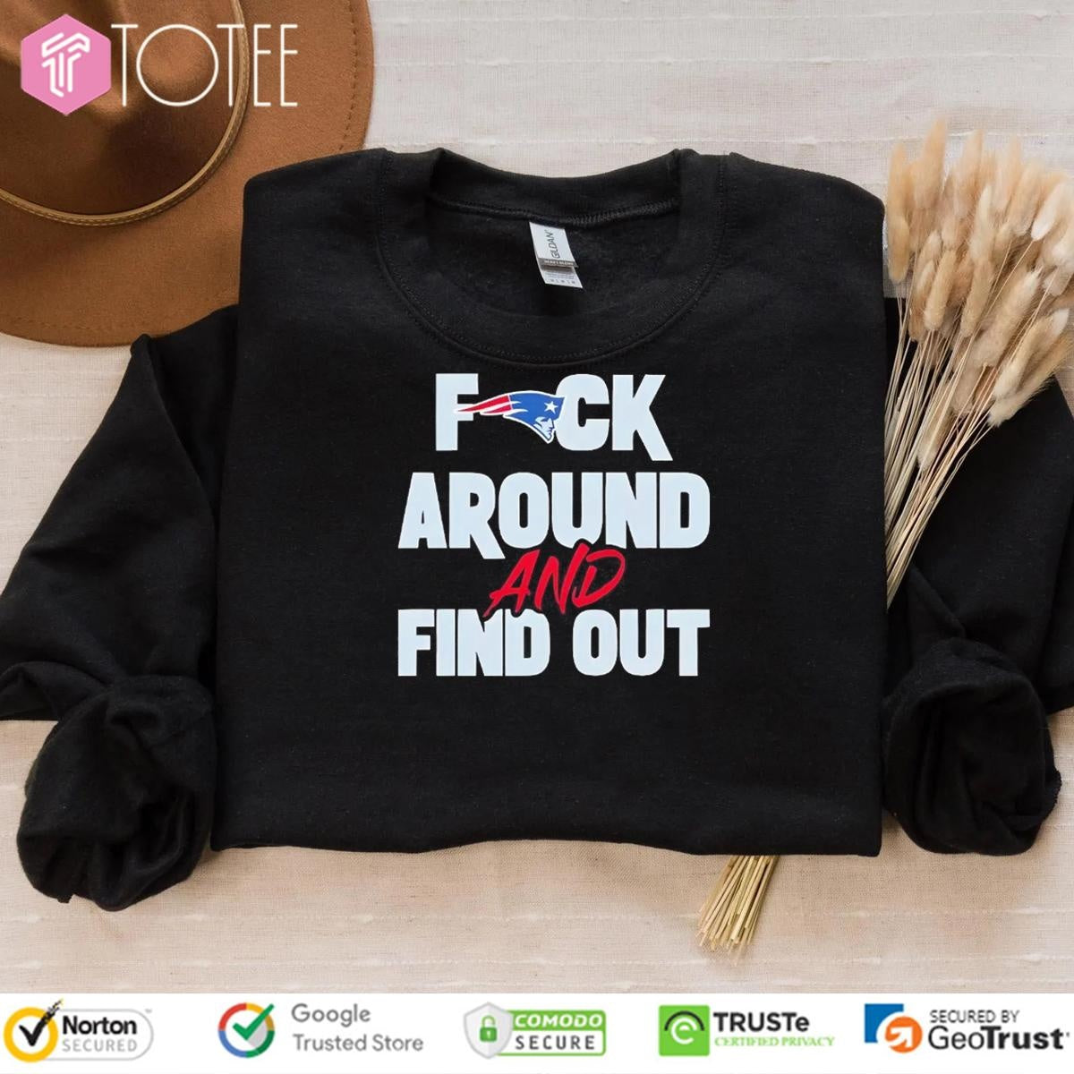 New England Patriots Fuck Around And Find Out T-shirt