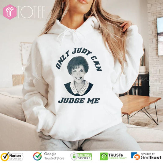 Only Judy Can Judge Me Judy Sheindlin T-shirt