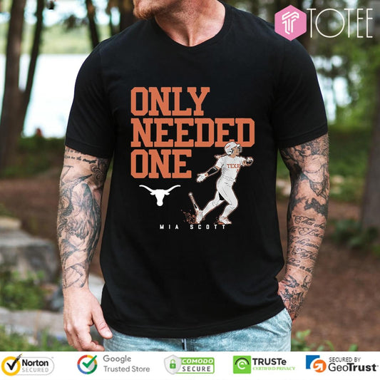 Only Needed One Mia Scott Texas Softball T-shirt
