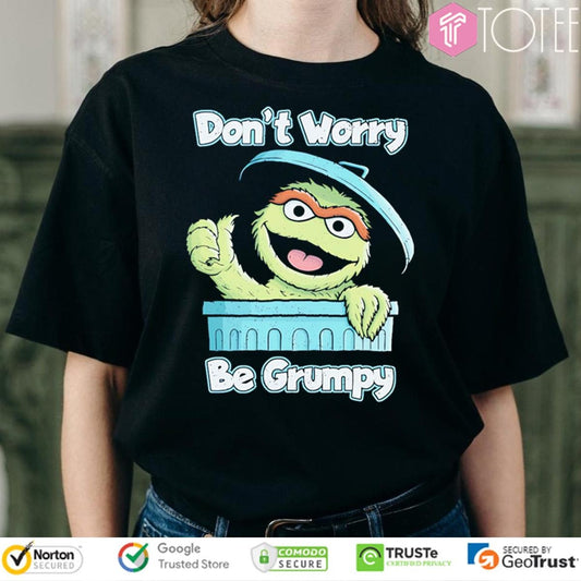 Oscar The Grouch Muppet Dont Worry Be Grumpy T-shirt