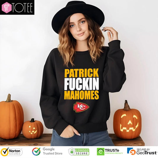 Patrick Fuckin Mahomes Kansas City Chiefs Sweatshirt