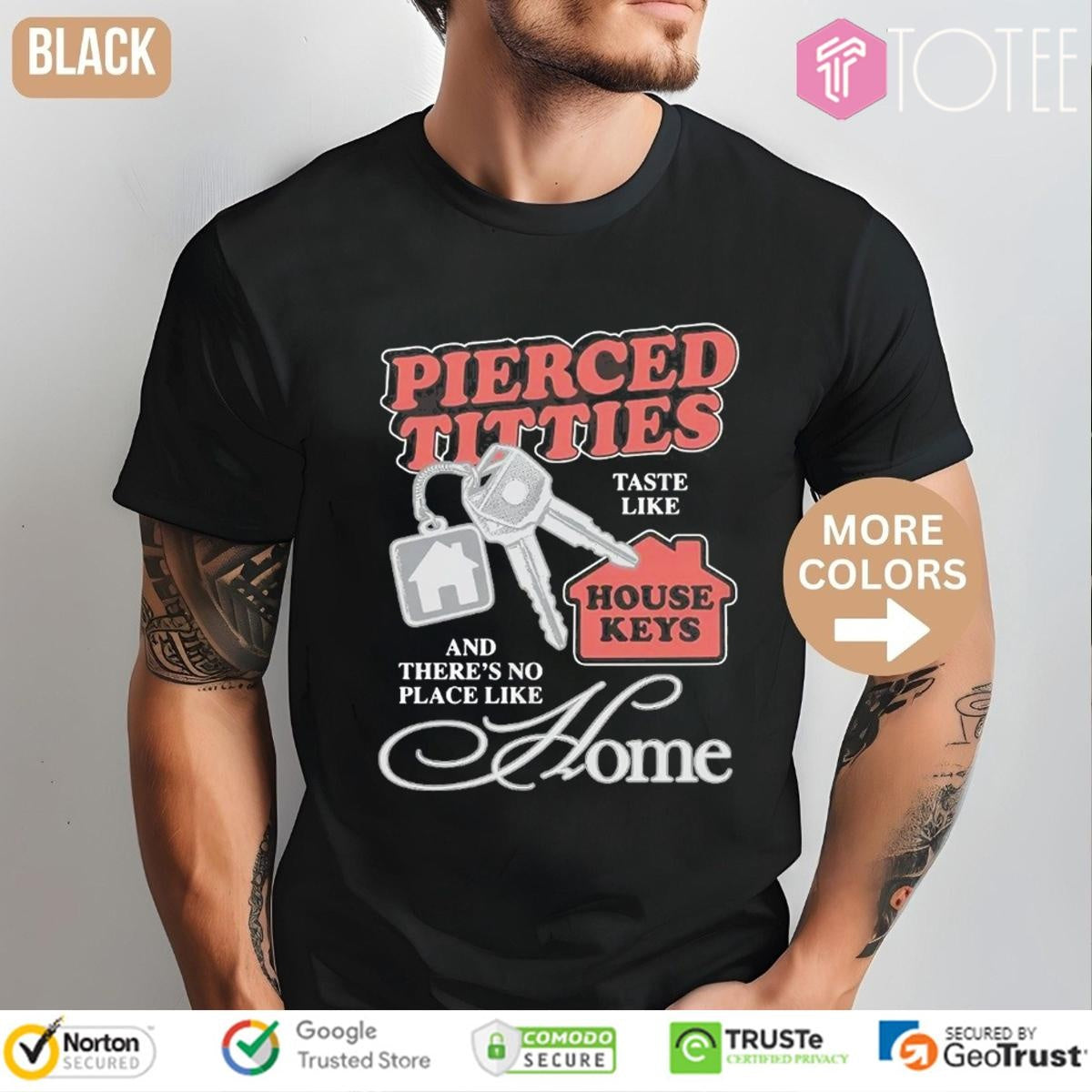Pierced Titties Taste Like House Keys And Theres No Place Like Home T-shirt