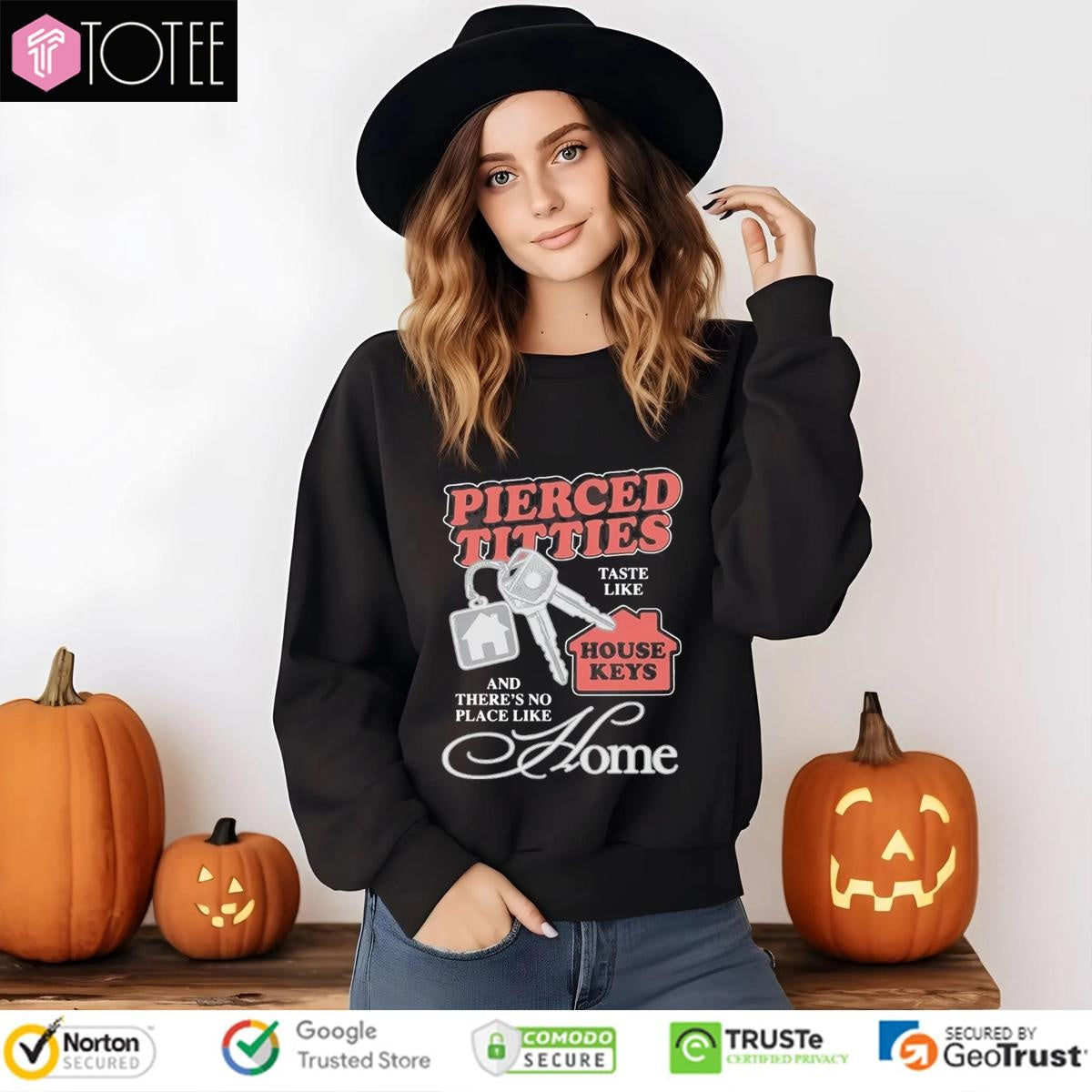 Pierced Titties Taste Like House Keys And Theres No Place Like Home T-shirt