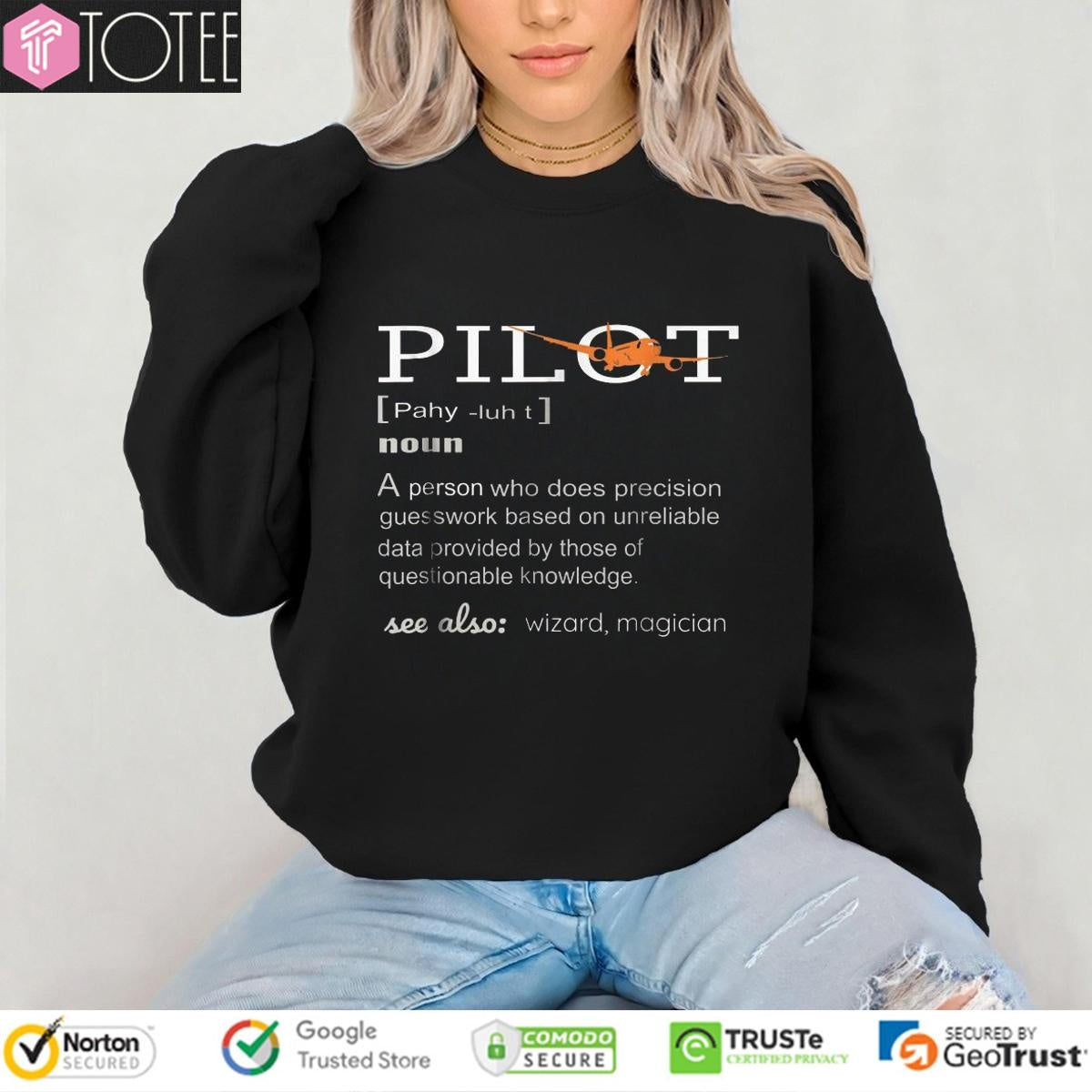 Pilot Definition Who Does Precision Guesswork Based On Unreliable Data Provided T-shirt