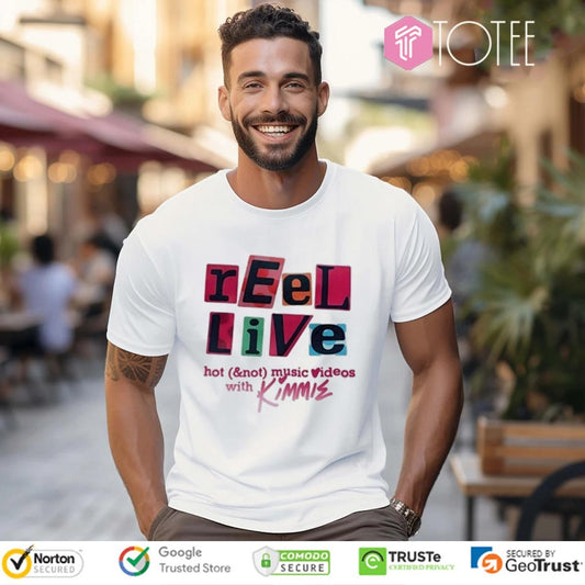 Reel Live Hot And Not Music Videos With Kimmie T-shirt
