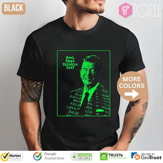 Ronald Reagan Feel That Trickle Yet Art T-shirt
