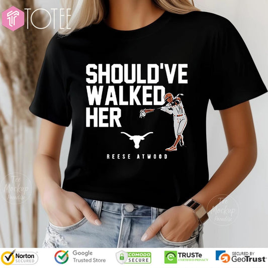 Shouldve Walked Her Reese Atwood Texas Softball T-shirt