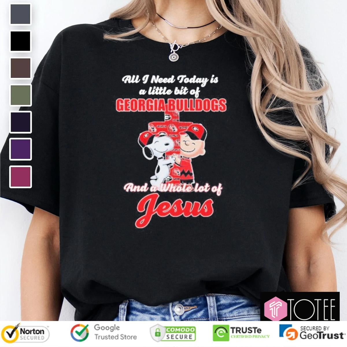 Snoopy Charlie Cross All I Need Today Is A Little Bit Of Georgia Bulldogs Jesus T-shirt