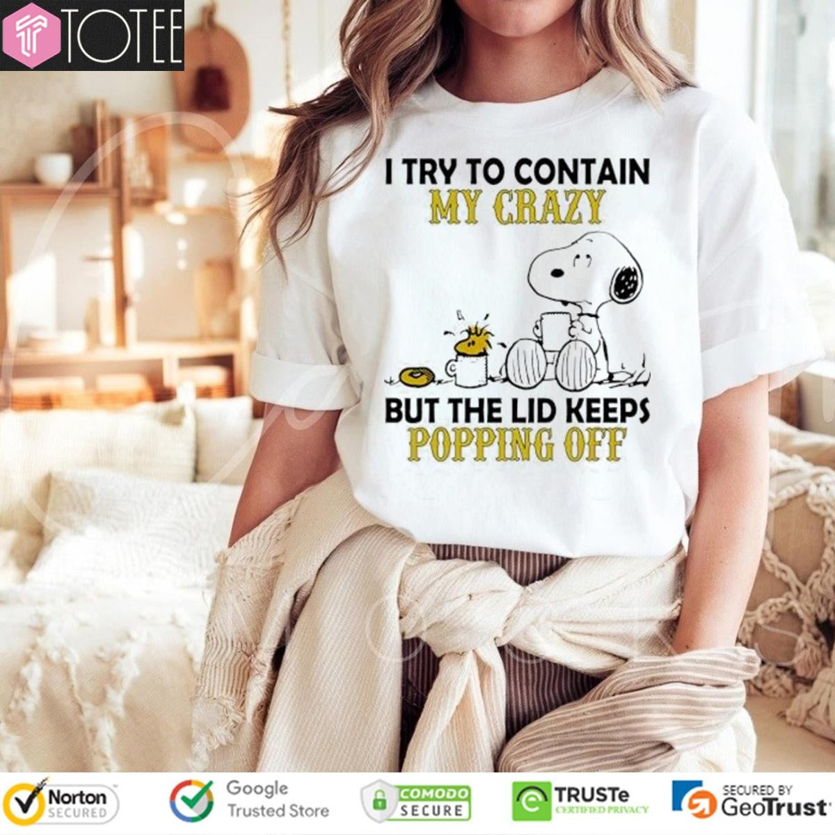 Snoopy Woodstock I Try To Contain My Crazy But The Lid Keeps Popping Off T-shirt