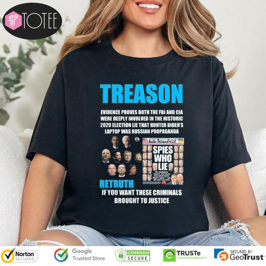 Spies Who Life Treason Retruth If You Want These Criminals Brought To Justice T-shirt