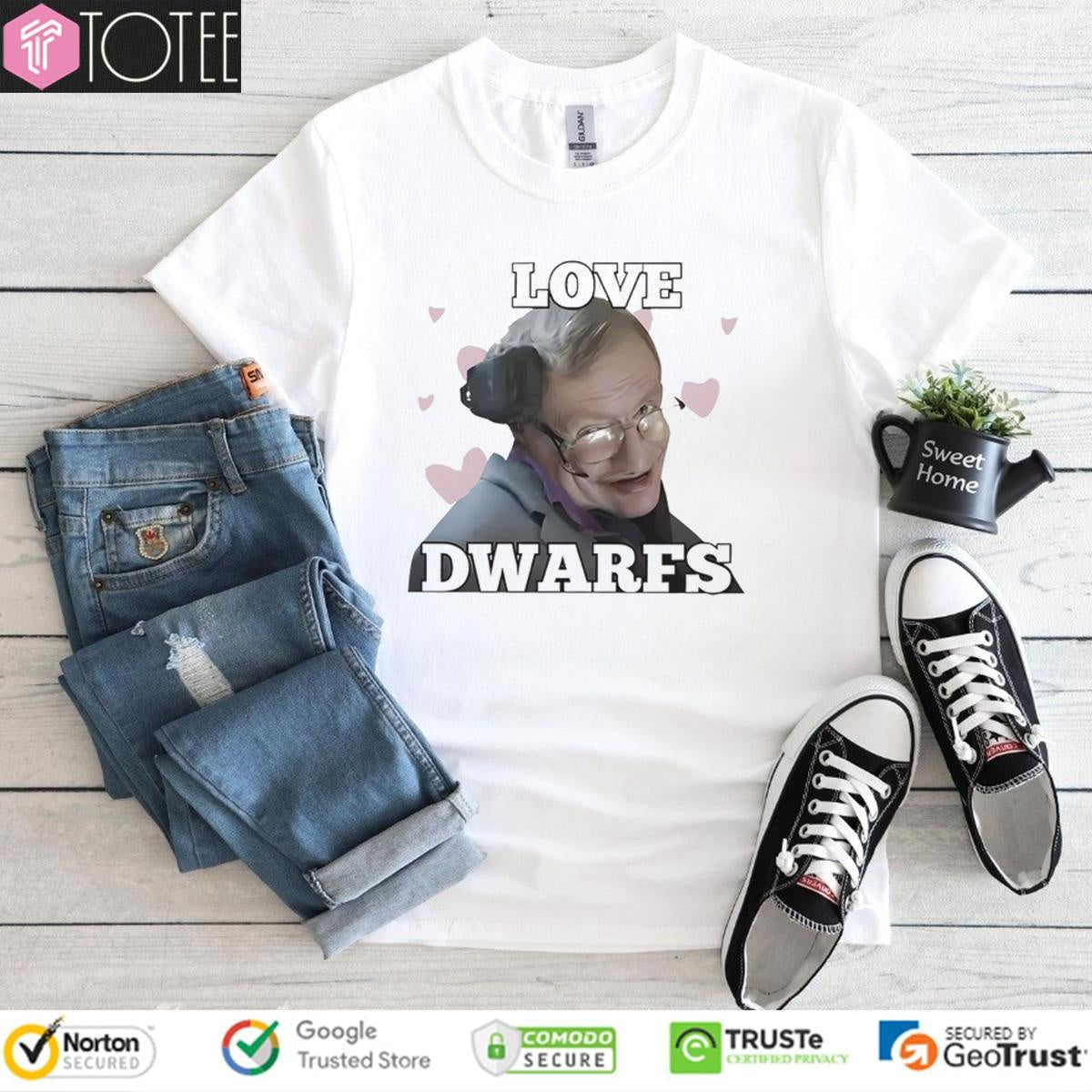 Stephen Hawking Love Dwarfs T-shirt