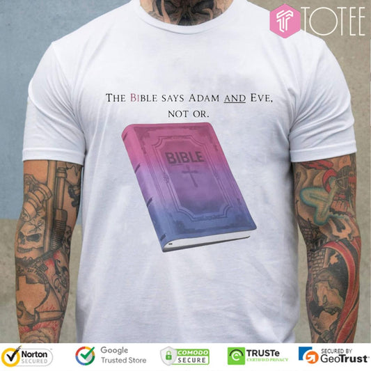 The Bible Says Adam And Eve Not Or T-shirt