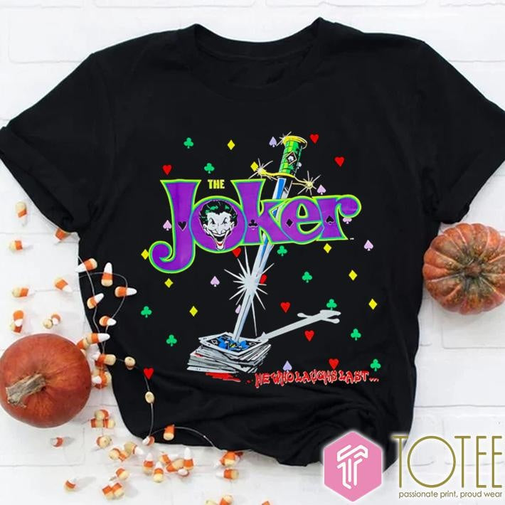 The Joker He Who Laughs Last T-shirt