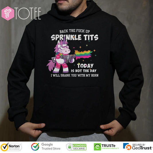 Unicorn Back The Fuck Up Sprinkle Tits Today Is Not The Day T-shirt