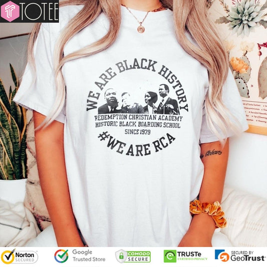 We Are Black History We Are Rca Redemption Christian Academy History Black T-shirt