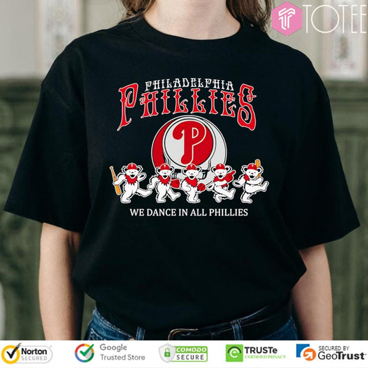 We Dance In All Phillies Grateful Dead Philadelphia Phillies Baseball T-shirt
