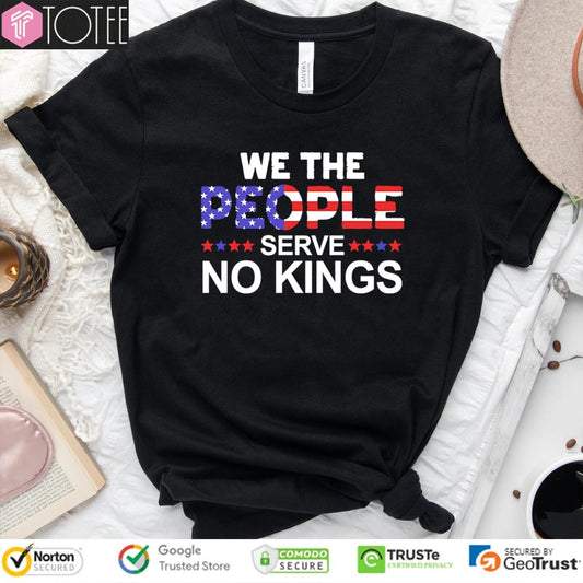 We The People No Kings American Flag 4Th Of July T-shirt