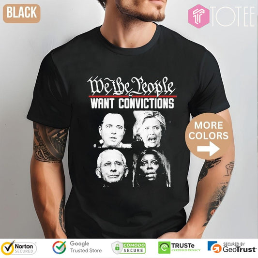 We The People Want Convictions Hillary Clinton Dr. Fauci T-shirt