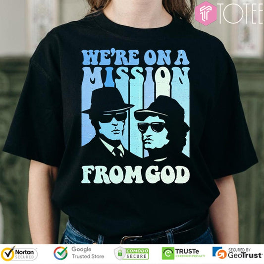 Were On A Mission From God The Blues Brothers T-shirt