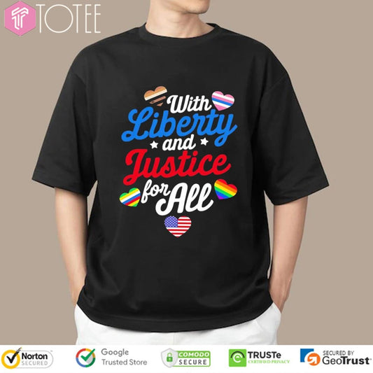 With Liberty And Justice For All Lgbt 4Th Of July Hearts T-shirt