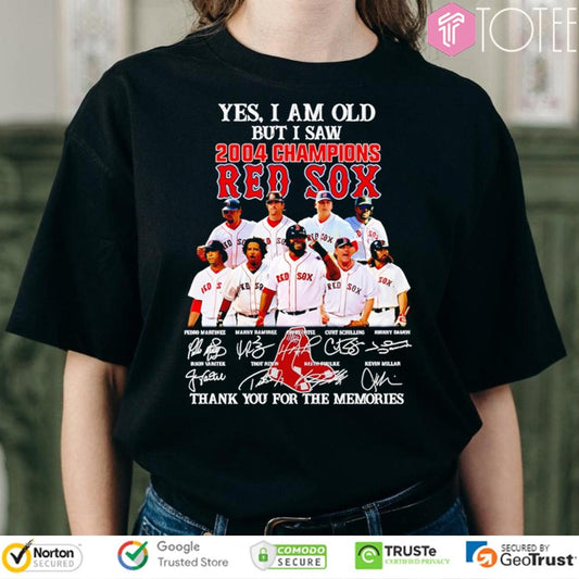 Yes I Am Old But I Saw 2004 Champions Boston Red Sox Signatures T-shirt