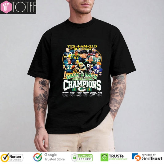 Yes I Am Old But I Saw Back 2 Back Super Bowl Champions Green Bay Packers Signatures T-shirt