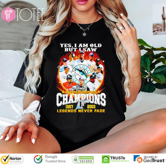 Yes I Am Old But I Saw Miami Marlins Champions 1997-2003 Legends Never Fade Signatures T-shirt