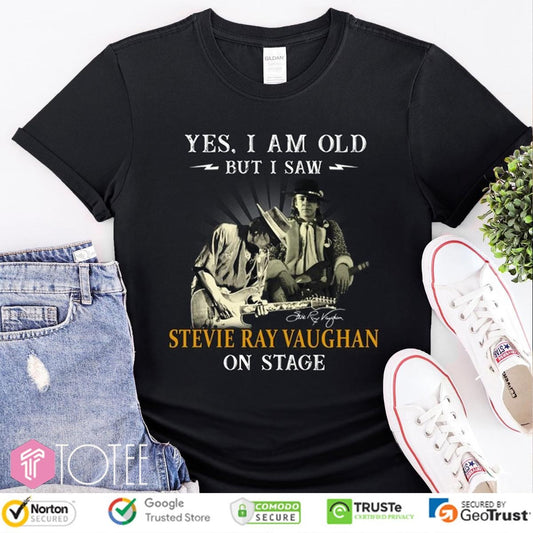 Yes I Am Old But I Saw Stevie Ray Vaughan On Stage Signature T-shirt