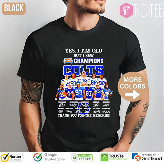 Yes I Am Old But I Saw Xli Champions Indianapolis Colts Signatures T-shirt