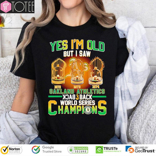 Yes Im Old But I Saw Oakland Athletics Back 3 Back Champions T-shirt